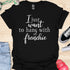 I just want to hang with my frenchie - V1 - Elegant Caligraphy T-Shirt